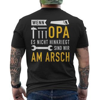 Wenn Opa Es Nicht Hinkriegt Sind Wir Am Arsch Wenn Opa Es S T-Shirt mit Rückendruck - Seseable
