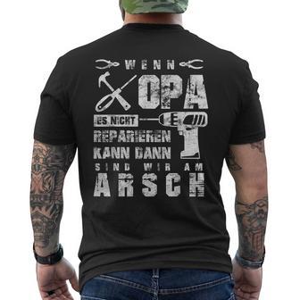 Wenn Opa Es Nicht Reparieren Kann Wir Am Arsch Wenn Opa Es Nicht Reparieren Kann Wir Am Arsch German T-Shirt mit Rückendruck - Geschenkecke