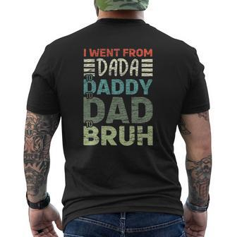 I Went From Dada To Daddy To Dad To Bruh Father's Day Mens Back Print T-shirt | Mazezy
