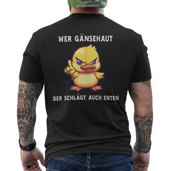 Wer Gänsehaut Der Schlägt Auch Enten T-Shirt mit Rückendruck - Geschenkecke