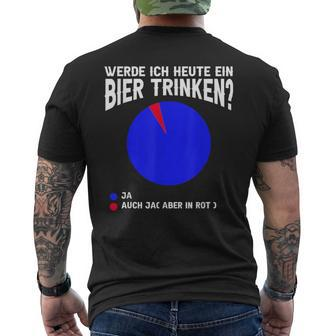 Werde Ich Heute Ein Bier Trink T-Shirt mit Rückendruck - Seseable