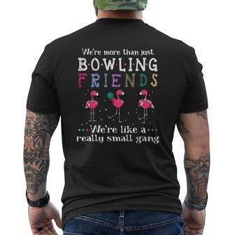 We’Re More Than Just Bowling Friends We’Re Like A Really Small Gang Flamingo Shirt Mens Back Print T-shirt - Thegiftio UK
