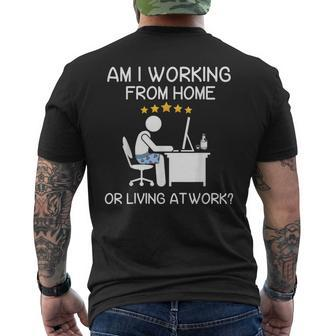 Wfh Am I Working From Home Or Living At Work Wfh Men's T-shirt Back Print - Seseable