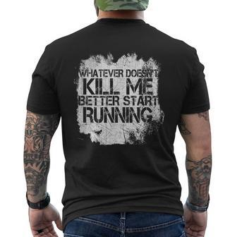 Whatever Doesn't Kill Me Better Start Running Men's T-shirt Back Print - Monsterry UK