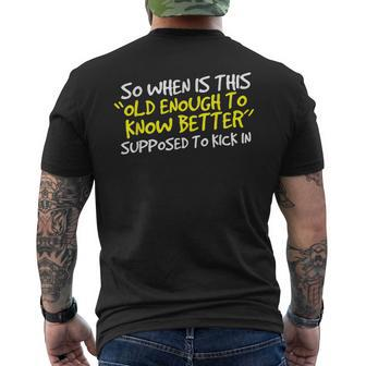 When Does Old Enough To Know Better Kick In Men's T-shirt Back Print - Monsterry AU