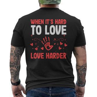 When Its Hard To Love Love Harder Foster Care Awareness Men's T-shirt Back Print - Monsterry CA