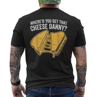 Where'd You Get That Cheese Danny Grilled Cheese Men's T-shirt Back Print - Monsterry