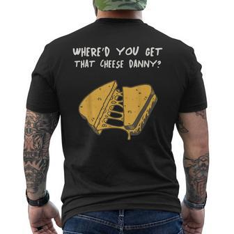 Where'd Ya Get That Cheese Danny Shane Gillis Grilled Cheese Men's T-shirt Back Print - Monsterry