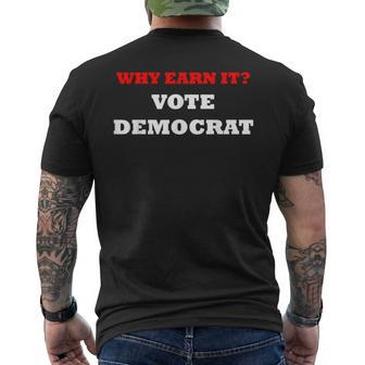 Why Earn It Vote Democrat Anti Democrat Political Men's T-shirt Back Print - Monsterry