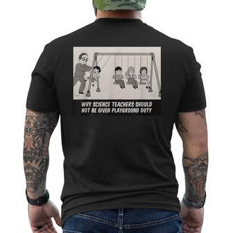 Why Science Teachers Should Not Be Given Playground Duty Men's T-shirt Back Print - Monsterry