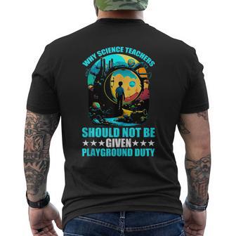 Why Science Teachers Should Not Given Playground Duty Men's T-shirt Back Print - Monsterry UK