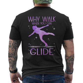 Why Walk When You Can Glide Ice Skating Figure Skating Men's T-shirt Back Print - Monsterry CA