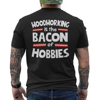Woodworking Is The Bacon Of Hobbies Men's T-shirt Back Print | Mazezy