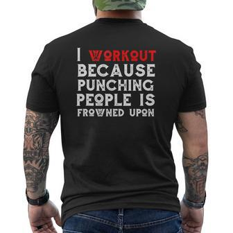I Work Out Because Punching People Is Frowned Upon Gym Mens Back Print T-shirt | Mazezy