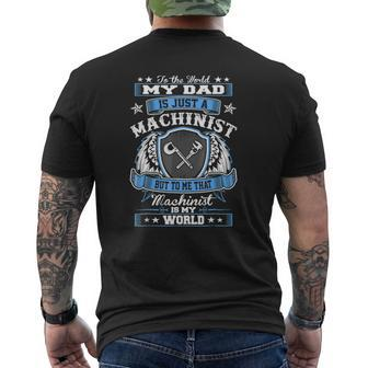 To World Dad Just Machinist Is My World Fathers Day Mens Back Print T-shirt | Mazezy