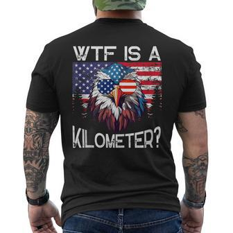 Wtf Is A Kilometer Eagle Political 4Th Of July Usa Pride Top Men's T-shirt Back Print - Monsterry DE