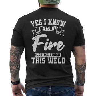Yes I Know I Am On Fire Welding Metal Fabrication Welder Mens Back Print T-shirt - Thegiftio UK