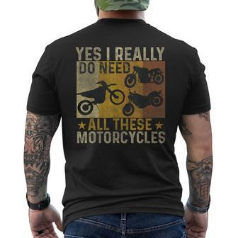 Yes I Really Do Need All These Motorcycles Biker Bike Men's T-shirt Back Print - Seseable