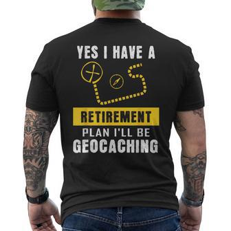 Yes I Have A Retirement Plan I'll Be Geocaching Men's T-shirt Back Print - Monsterry