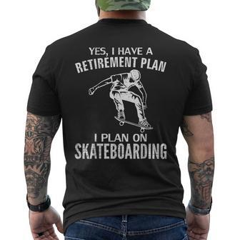 Yes I Have A Retirement Plan Skateboarding Skateboard Men's T-shirt Back Print - Monsterry