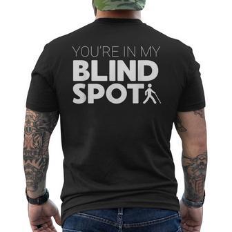 You're In My Blind Spot Low Vision Blindness Men's T-shirt Back Print - Monsterry UK