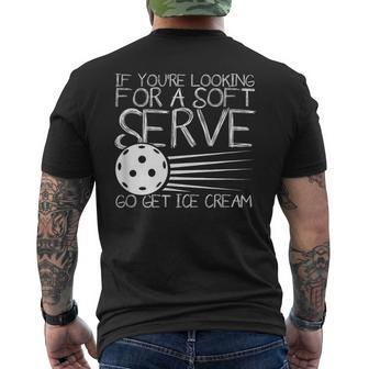 You're Looking For Soft Serve Get Ice Cream Pickleball Fan Men's T-shirt Back Print - Monsterry