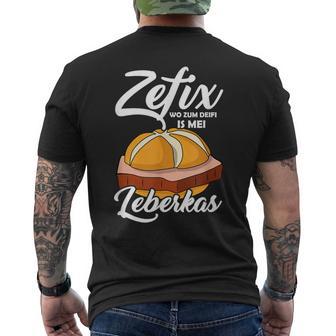 Zefix Wo Zum Deifi Is Mei Liberkas Semmel Libercheese T-Shirt mit Rückendruck - Seseable