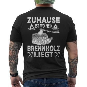 Zuhause Ist Wo Mein Brennholz Liegt Forestry T-Shirt mit Rückendruck - Seseable