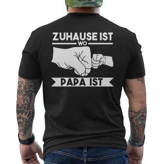 Zuhause Ist Wo Papa Ist T-Shirt mit Rückendruck - Geschenkecke