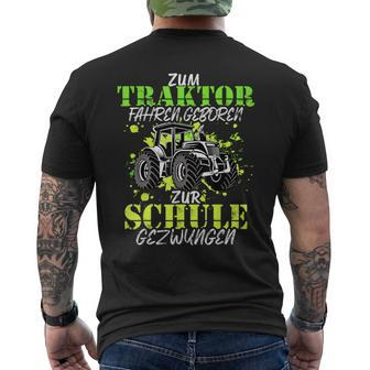 Zum Traktor Fahren Geboren Zur Schule Zwungen S T-Shirt mit Rückendruck - Seseable