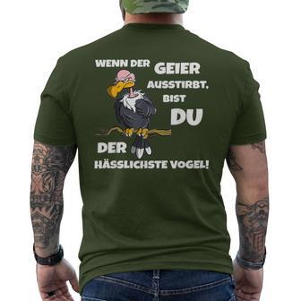 Wenn Der Geier Ausstirbt Ugly Bird Sayings T-Shirt mit Rückendruck - Seseable