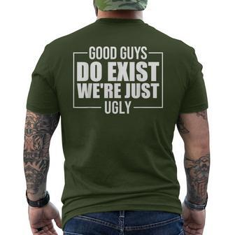 Good Guys Do Exist We're Just Ugly Fathers Day Men's T-shirt Back Print - Seseable