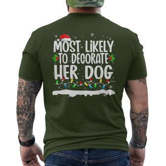 Most Likely To Decorate Her Dog Family Matching Christmas Men's T-shirt Back Print - Seseable