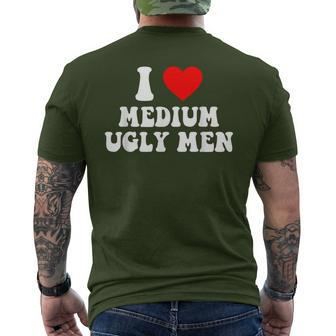 I Love My Medium Ugly I Heart My Medium Ugly Men Men's T-shirt Back Print | Mazezy