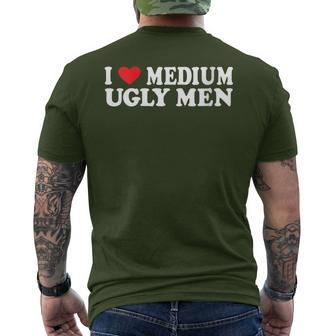 I Love My Medium Ugly I Love My Medium Ugly Men Men's T-shirt Back Print | Mazezy