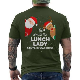 Be Nice To The Lunch Lady Santa Is Watching T Xmas Men's T-shirt Back Print - Seseable