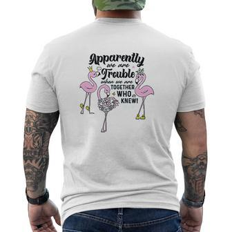 Apparently We're Trouble When We Are Together Who Knew Flamingo Mens Back Print T-shirt - Thegiftio UK
