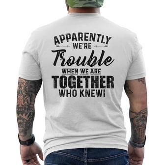 Apparently We're Trouble When We Are Together Who Knew Men's T-shirt Back Print - Monsterry CA