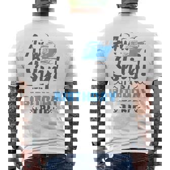 Aw Ship It's A Birthday Trip Cruise Vacation Men's T-shirt Back Print - Seseable