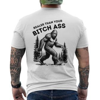 Bigfoot Realer Than Your Bitch Ass Sasquatch Joke Men's T-shirt Back Print - Seseable