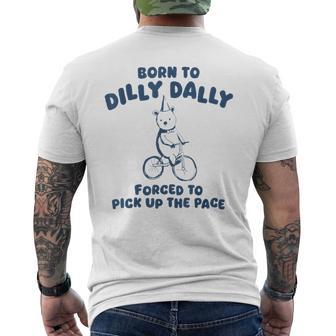 Born To Dilly Dally Forced To Pick Up The Pace Meme Men's T-shirt Back Print - Monsterry CA