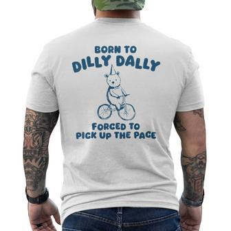 Born To Dilly Dally Forced To Pick Up The Peace Men's T-shirt Back Print - Seseable