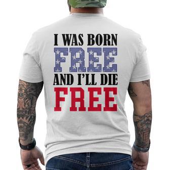 I Was Born Free And I'll Die Free Awesome Libertarian Men's T-shirt Back Print - Monsterry DE