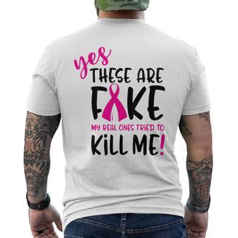 Breast Cancer Yes They're Fake My Real Ones Tried To Kill Me Men's T-shirt Back Print - Monsterry UK