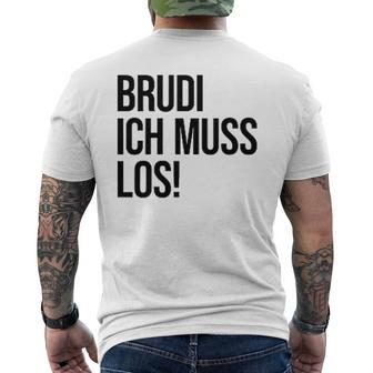 Brudi Brudi Bruder Bro Muss Weg Rap Fan T-Shirt mit Rückendruck - Seseable