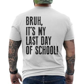Bruh Its My Last Day Of School Happy Last Day Of School Men's T-shirt Back Print - Seseable