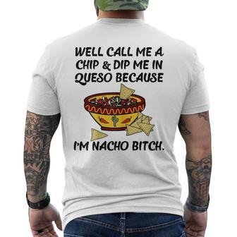 Call Me A Chip And Dip Me In Queso Because I'm Nacho Bitch Men's T-shirt Back Print - Monsterry