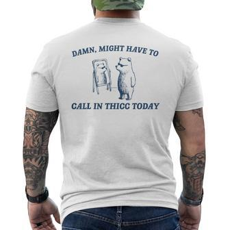 Might Have To Call In Thicc Today Men's T-shirt Back Print - Seseable