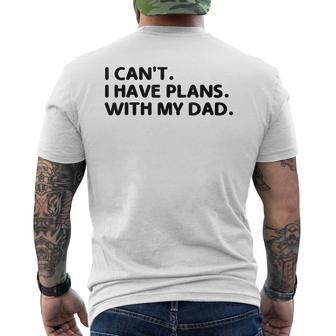 I Can't I Have Plans With My Dad Father's Day Father Men's T-shirt Back Print - Monsterry