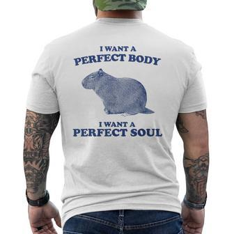 Capybara I Want A Perfect Body I Want A Perfect Soul Meme Men's T-shirt Back Print | Mazezy
